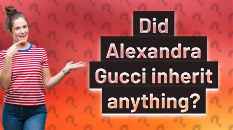 alexandra gucci|did gucci daughters inherit anything.